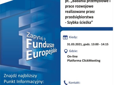 Plakat, który promuje webinar pt. „Badania przemysłowe i prace rozwojowe realizowane przez przedsiębiorstwa – Szybka ścieżka”. Webinar realizuje 31 marca 2021 r Główny Punkt Informacyjny Funduszy Europejskich w Zielonej Górze.