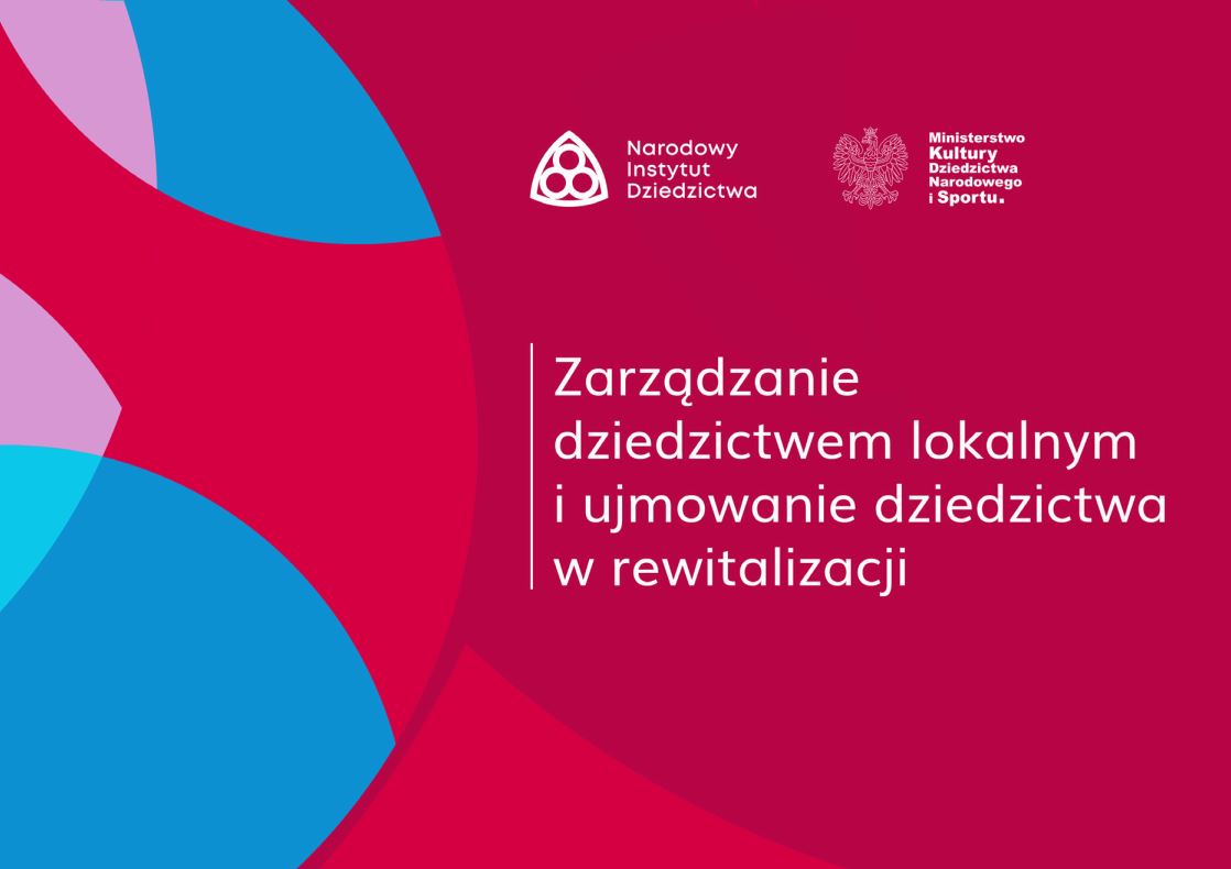 Wielokolorowe tło z napisem Zarządzanie dziedzictwem lokalnym i ujmowanie dziedzictwa w rewitalizacji.
