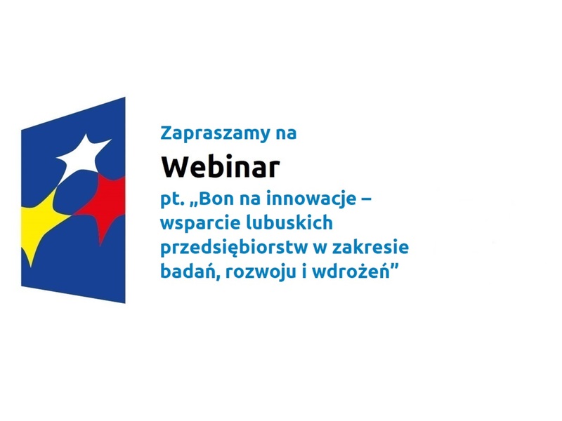 Zapraszamy na Webinar pt. Bon na innowacje – wsparcie lubuskich przedsiębiorstw w zakresie badań, rozwoju i wdrożeń.