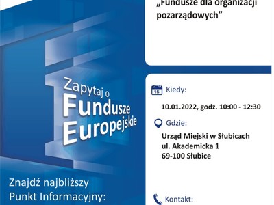 Plakat, który promuje spotkanie informacyjne pt. "Fundusze dla organizacji pozarządowych” w Słubicach. Spotkanie organizują 10 stycznia 2022 r. pracownicy Lokalnego Punktu Informacyjnego Funduszy Europejskich w Gorzowie Wielkopolskim.