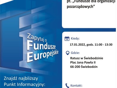 Plakat, który promuje spotkanie informacyjne Fundusze dla organizacji pozarządowych. Spotkanie odbędzie się 17 stycznia 2022 r. w Świebodzinie. Organizują je pracownicy Głównego Punktu Informacyjnego Funduszy Europejskich w Zielonej Górze.