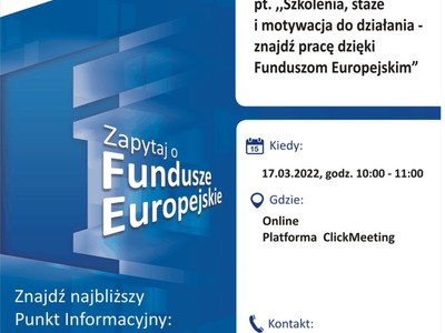 Plakat, który promuje webinar: Szkolenia, staże i motywacja do działania – znajdź pracę dzięki Funduszom Europejskim. Webinar organizują 17 marca 2022 r. pracownicy Głównego Punktu Informacyjnego Funduszy Europejskich w Zielonej Górze.

