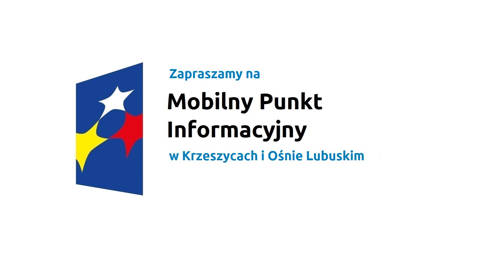 Logo w kształcie pionowo ustawionego rombu z trzema gwiazdkami wpisanymi w ten romb. Romb jest ciemnoniebieski, a gwiazdki są żółta, biała i czerwona. Do tego napis Zapraszamy na Mobilny Punkt Informacyjny w Krzeszycach i Ośnie Lubuskim, 29 marca 2022 r.