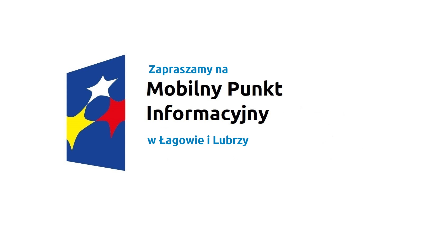 Logo w kształcie pionowo ustawionego rombu z trzema gwiazdkami wpisanymi w ten romb. Romb jest ciemnoniebieski, a gwiazdki są żółta, biała i czerwona. Do tego napis Zapraszamy na Mobilny Punkt Informacyjny w Łagowie i Lubrzy