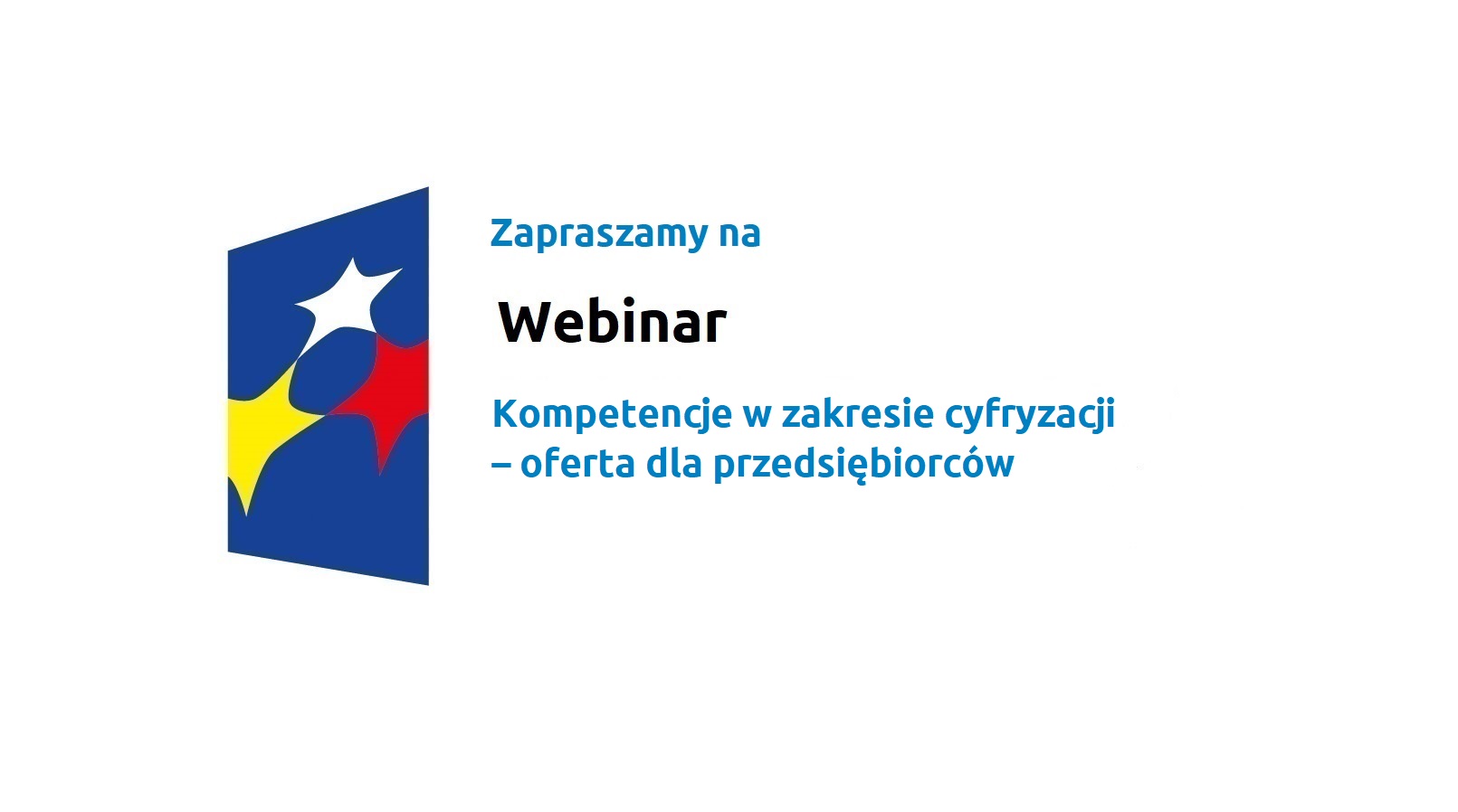 Logo w kształcie pionowo ustawionego rombu z trzema gwiazdkami wpisanymi w ten romb. Romb jest ciemnoniebieski, a gwiazdki są żółta, biała i czerwona. Do tego napis Zapraszamy na Webinar:Kompetencje w zakresie cyfryzacji – oferta dla przedsiębiorców