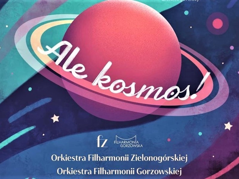 Koncert "Ale kosmos!" w wykonaniu orkiestr Filharmonii Zielonogórskiej i Filharmonii Gorzowskiej