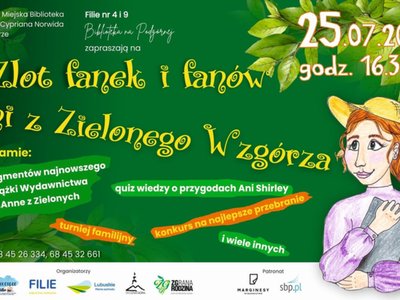 Zlot fanek i fanów Ani z Zielonego Wzgórza odbędzie się w Filiach 4 i 9 przy ul. Podgórnej 45 Wojewódzkiej i Miejskiej Biblioteki Publicznej im. Cypriana Norwida w Zielonej Górze 
 25 lipca o godz. 16.30