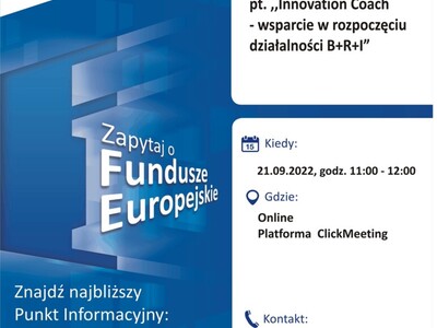 Plakat, który promuje webinar: Fundusze Europejskie na szkolenia. Webinar: Innovation Coach – wsparcie w rozpoczęciu działalności B+R+I, 21.09.2022 r.