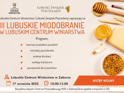 Lubuskim Centrum Winiarstwa wraz z Lubuskim Związkiem Pszczelarzy zapraszają w sobotę, 17 września 2022 r. do Zaboru na III Lubuskie Miodobranie, które potrwa od 10.00 do 15.00.
