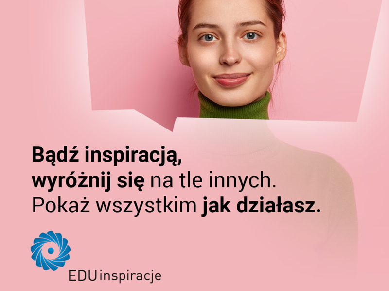 Plakat promocyjny konkursu, przedstawia uśmiechniętą twarz młodej kobiety i napis: Bądź inspiracją, wyróżnij się na tle innych. Pokaz wszystkim jak działasz