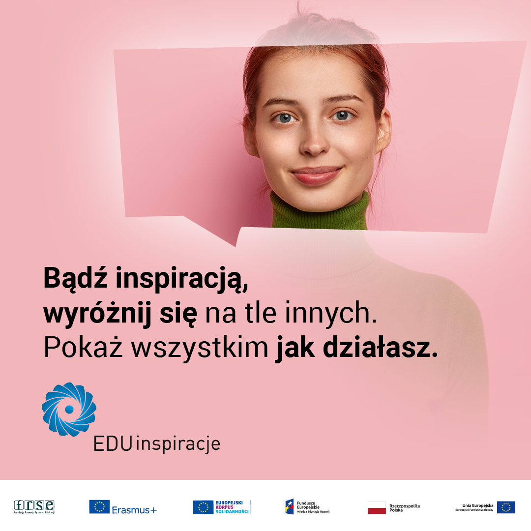 Plakat promocyjny konkursu, przedstawia uśmiechniętą twarz młodej kobiety i napis: Bądź inspiracją, wyróżnij się na tle innych. Pokaz wszystkim jak działasz
