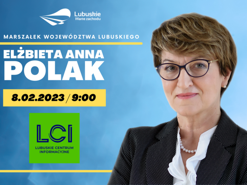 W środę 8 lutego 2023 r. marszałek Elżbieta Anna Polak będzie gościem studia Lubuskiego Centrum Informacyjnego. Początek rozmowy o godz. 9.00.