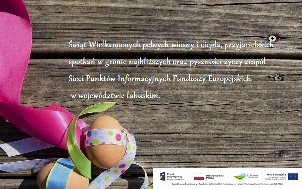 Świąt wielkanocnych pełnych wiosny i ciepła, przyjacielskich spotkań w gronie najbliższych oraz pyszności życzy zespół Sieci Punktów Informacyjnych Funduszy Europejskich w województwie lubuskim