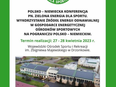 Polsko – niemiecka konferencja pn. „Zielona energia dla sportu. Wykorzystanie źródeł energii odnawialnej w gospodarce energetycznej ośrodków sportowych na pograniczu polsko – niemieckim”