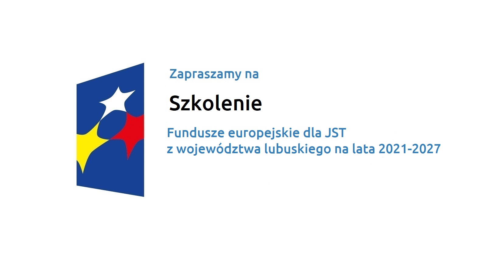 Zapraszamy na szkolenie Fundusze Europejskie dla JST z województwa lubuskiego na lata 2021-2027