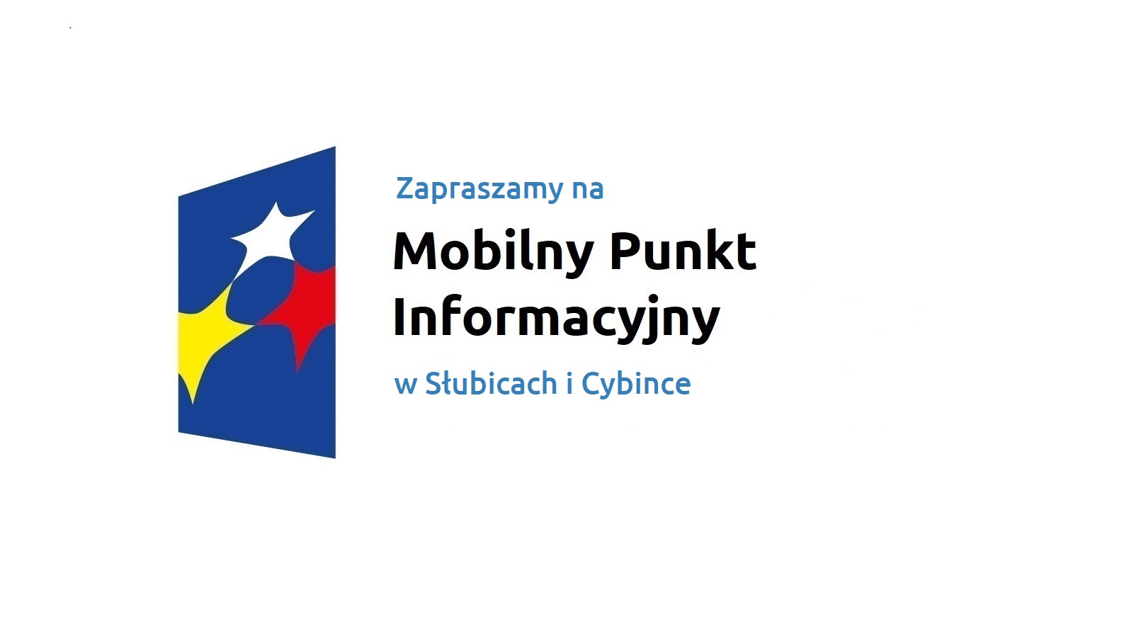 Logo w kształcie pionowo ustawionego rombu z trzema gwiazdkami wpisanymi w ten romb. Romb jest ciemnoniebieski, a gwiazdki są żółta, biała i czerwona. Do tego napis Zapraszamy na Mobilny Punkt Informacyjny w Słubicach i Cybince