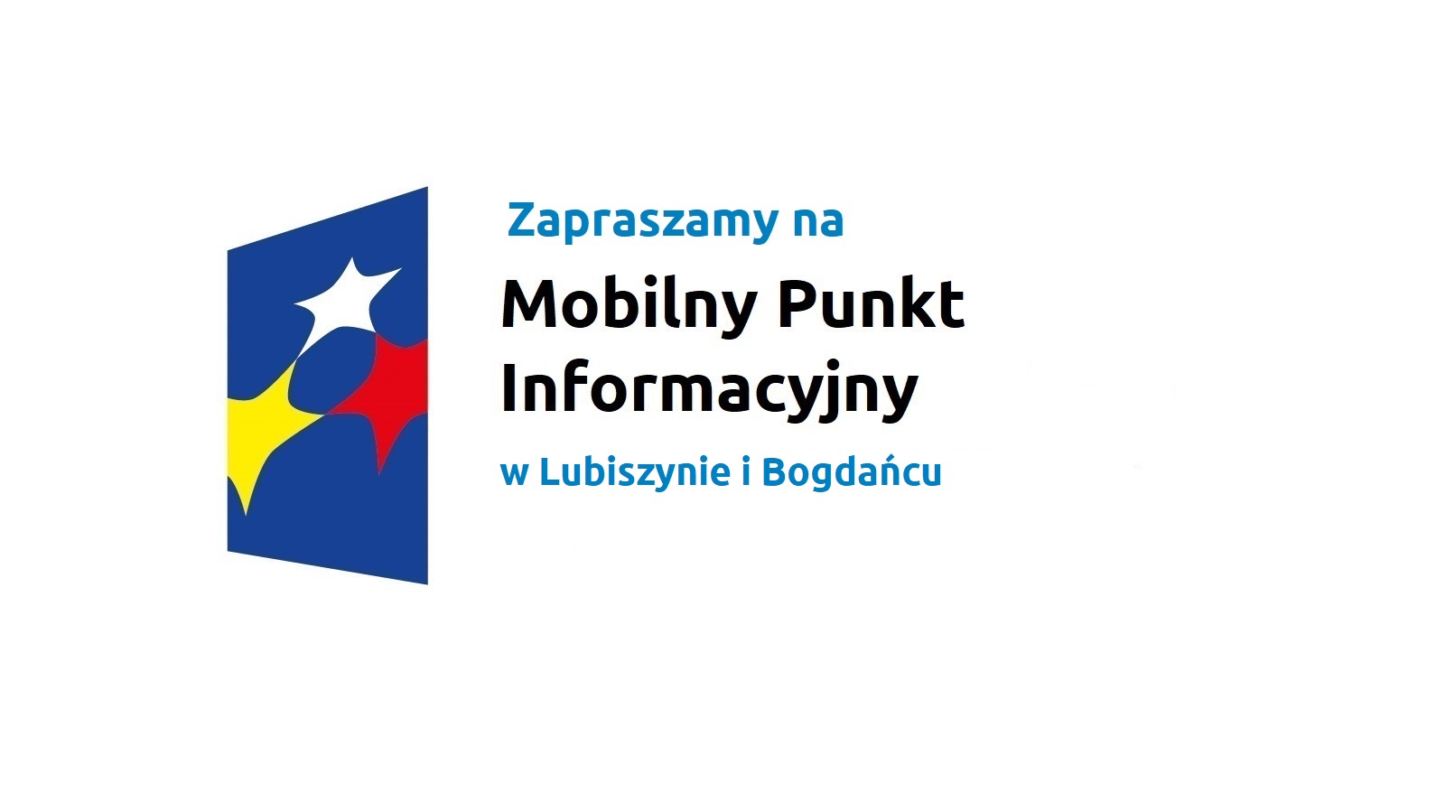 Logo w kształcie pionowo ustawionego rombu z trzema gwiazdkami wpisanymi w ten romb. Romb jest ciemnoniebieski, a gwiazdki są żółta, biała i czerwona. Do tego napis Zapraszamy na Mobilny Punkt Informacyjny w Lubiszynie i Bogdańcu.