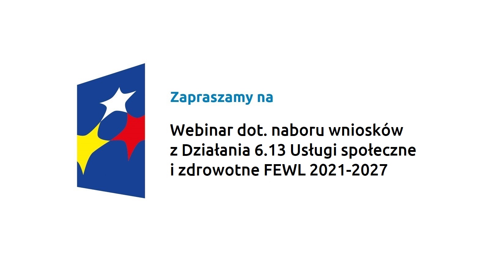 Zapraszamy na webinar dot. naboru wniosków z Działania 6.13 Usługi społeczne i zdrowotne programu Fundusze Europejskie dla Lubuskiego 2021-2027.
