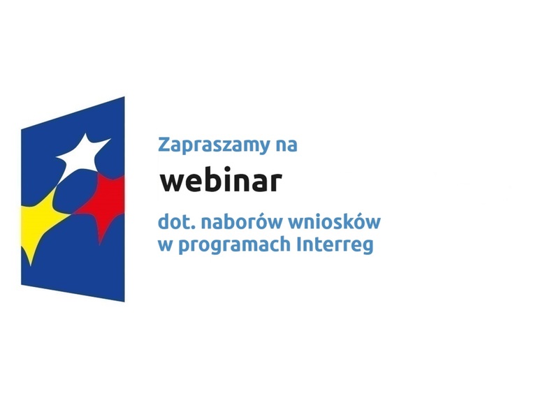Zapraszamy na webinar dot. naborów wniosków w programach Interreg