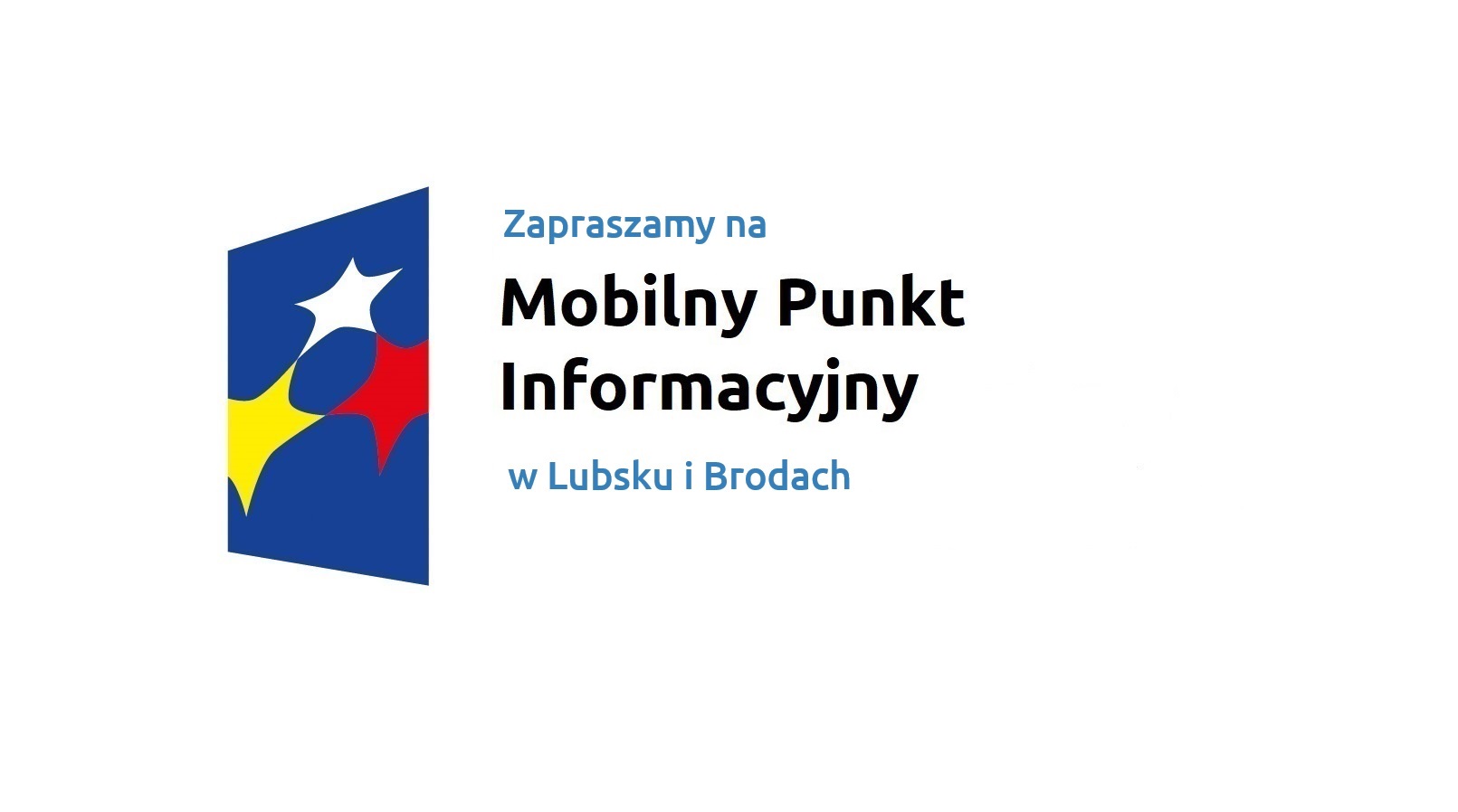 Logo w kształcie pionowo ustawionego rombu z trzema gwiazdkami wpisanymi w ten romb. Romb jest ciemnoniebieski, a gwiazdki są żółta, biała i czerwona. Do tego napis Zapraszamy na Mobilny Punkt Informacyjny w Lubsku i Brodach.