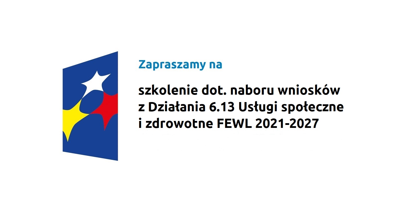 Logo w kształcie pionowo ustawionego rombu z trzema gwiazdkami wpisanymi w ten romb. Romb jest ciemnoniebieski, a gwiazdki są żółta, biała i czerwona. Do tego napis zapraszający na szkolenie z działania 6.13