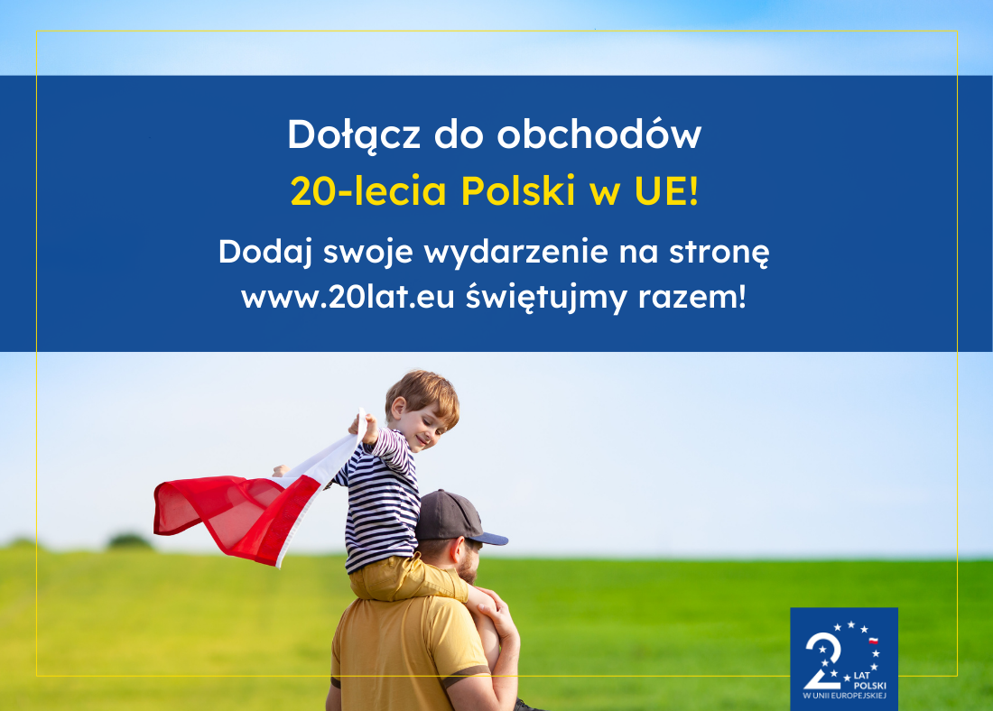 Dołącz do obchodów 20-lecia Polski w UE.