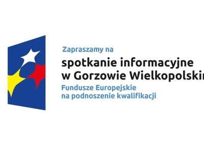 Zapraszamy na spotkanie informacyjne w Gorzowie Wielkopolskim pt. Fundusze Europejskie na podnoszenie kwalifikacji