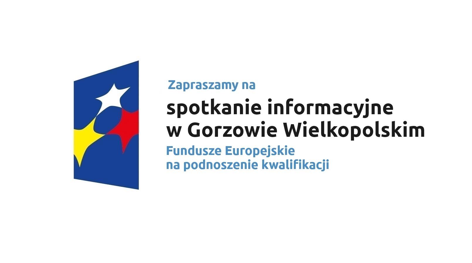 Zapraszamy na spotkanie informacyjne w Gorzowie Wielkopolskim pt. Fundusze Europejskie na podnoszenie kwalifikacji
