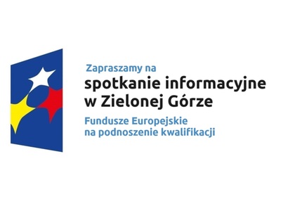Zapraszamy na spotkanie informacyjne w Zielonej Górze pt. Fundusze Europejskie na podnoszenie kwalifikacji