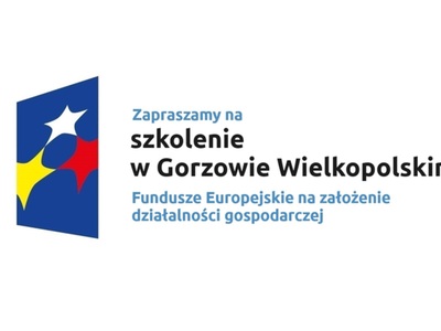 Zapraszamy na szkolenie w Gorzowie Wielkopolskim Fundusze Europejskie na założenie działalności gospodarczej