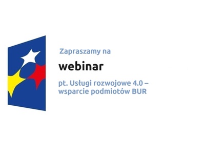 Zapraszamy na webinar pt. Usługi rozwojowe 4.0 – wsparcie podmiotów BUR