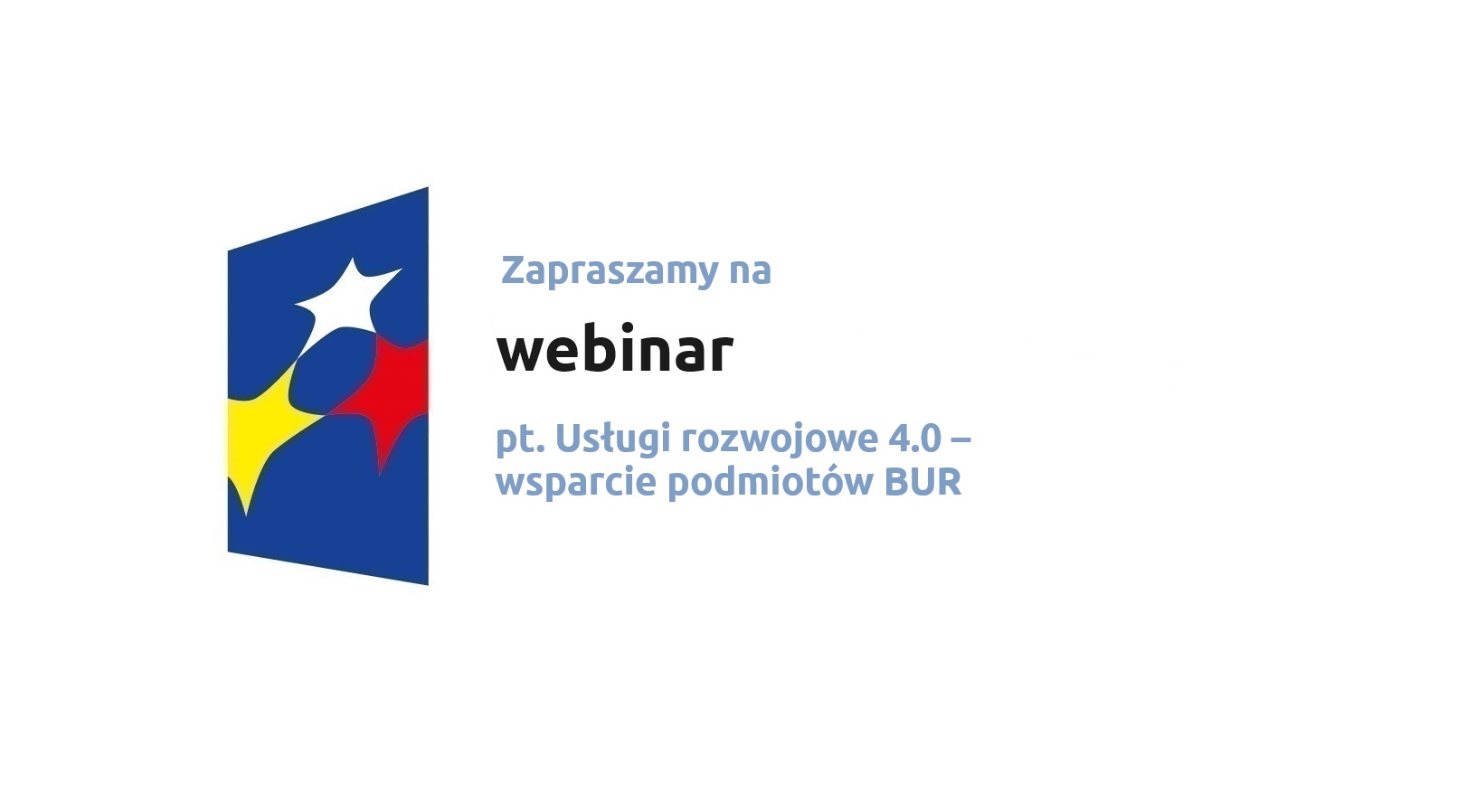 Zapraszamy na webinar pt. Usługi rozwojowe 4.0 – wsparcie podmiotów BUR