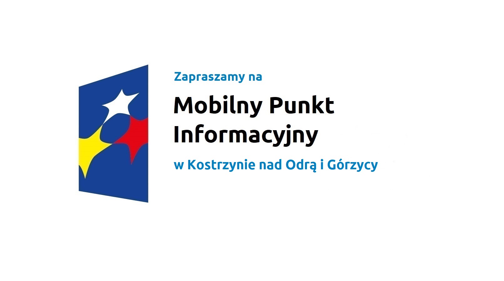 Zapraszamy na Mobilny Punkt Informacyjny w Kostrzynie nad Odrą i Górzycy.