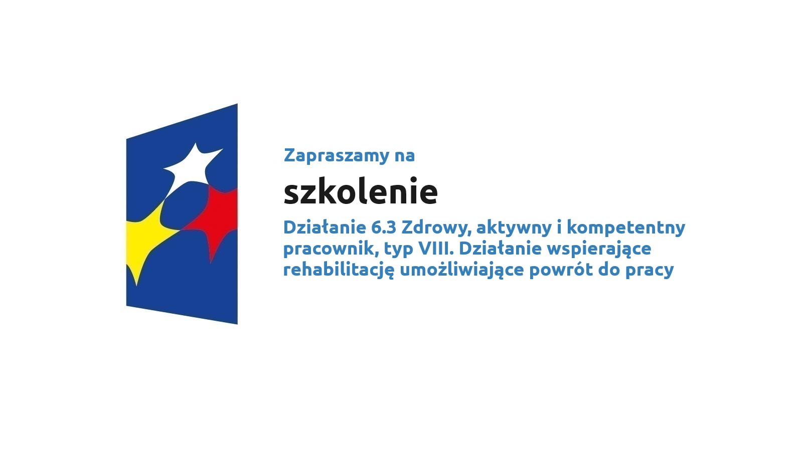 Logo w kształcie pionowo ustawionego rombu z trzema gwiazdkami wpisanymi w ten romb. Romb jest ciemnoniebieski, a gwiazdki są żółta, biała i czerwona. Do tego napis Zapraszamy na szkolenie Działanie 6.3 Zdrowy, aktywny i kompetentny pracownik, typ VIII. Działanie wspierające rehabilitację umożliwiające powrót do pracy, Programu Fundusze Europejskie dla Lubuskiego 2021-2027, Zielona Góra, 14.01.2025 r.