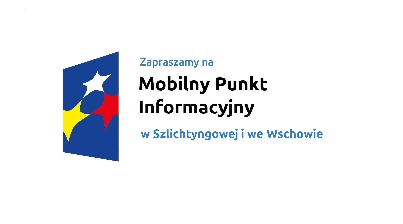 baner z napisem Mobilny Punkt Informacyjny w Szlichtyngowej i we Wschowie, 29.01.2025, z boku trapez z trzema gwiazdami 