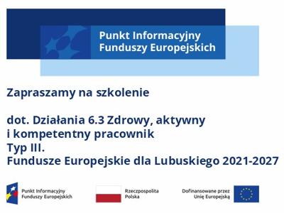logo unijne i napis Zapraszamy na szkolenie dot. Działania 6.3 Zdrowy, aktywny i kompetentny pracownik, Typ III, programu Fundusze Europejskie dla Lubuskiego 2021-2027