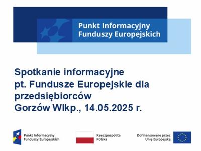 logo z napisem Punkt Informacyjny Funduszy Europejskich, pod spodem napis Szkolenie informacyjne pt. Fundusze Europejskie dla przedsiębiorców, Gorzów Wlkp., 14.05.2025 r.