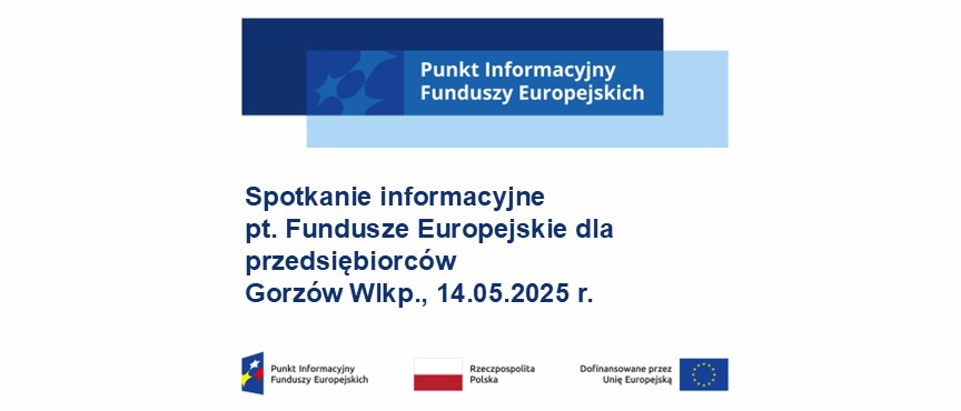 logo z napisem Punkt Informacyjny Funduszy Europejskich, pod spodem napis Szkolenie informacyjne pt. Fundusze Europejskie dla przedsiębiorców, Gorzów Wlkp., 14.05.2025 r.
