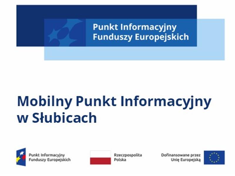 logo z napisem Punkt Informacyjny Funduszy Europejskich, pod spodem napis Mobilny Punkt Informacyjny w Słubicach, pod spodem logotypy unijne