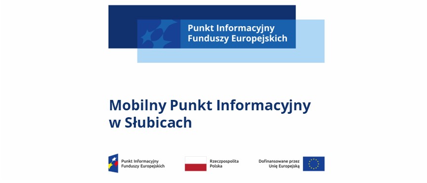 logo z napisem Punkt Informacyjny Funduszy Europejskich, pod spodem napis Mobilny Punkt Informacyjny w Słubicach, pod spodem logotypy unijne
